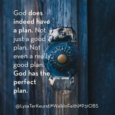 a door handle with the words god does indeed have a plan not just a good plan not even a really good plan