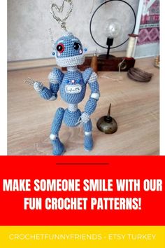 a crocheted robot is shown with the words make someone smile with our fun crochet patterns