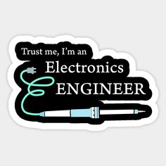 trust me, i'm an electronics engineer