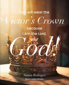 a crown with the words, you will wear the victoria's crown because i am the lord, your god