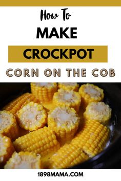 corn on the cob with text overlay how to make crockpot corn on the cob