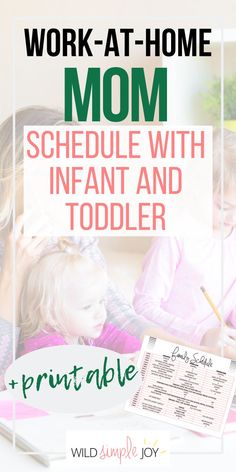 a mother and her child work at home mom schedule with in - infant and toddler