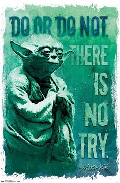 a star wars yoda poster with the quote do or do not there is no try