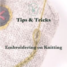 a knitted hat with the words tips and tricks embroidering on knitting