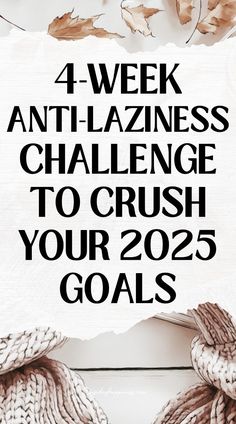 the four week anti - lazineess challenge to crush your 205 goals is here