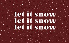 the words let it snow, let it snow written in white on a red background