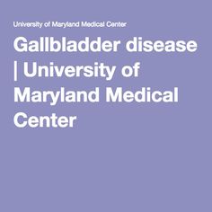 Gallbladder disease | University of Maryland Medical Center Intestinal Parasites, Attention Deficit, University Of Maryland, School Of Medicine, Medical Center, Maryland, Brain