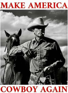 a man standing next to a horse with the words make america cowboy again