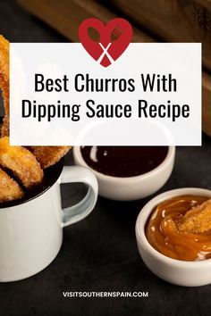 two mugs filled with dipping sauce and churros in front of the words best churros with dipping sauce recipe