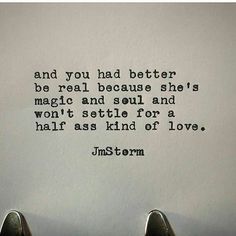 an old typewriter with the words, and you had better to be real because she's magic and soul and won't set it for a half as kind of love