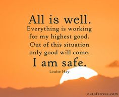 a sunset with the words, all is well everything is working for my highest good out of this situation only good will come i am safe