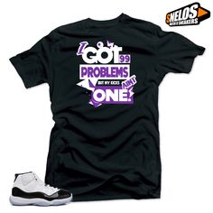 Shirt to Match Jordan 11 Concord-99 Problems Black Tee #SNELOS #PersonalizedTee 99 Problems, Sneaker Tee, Jordan 12