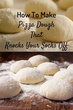 how to make pizza dough that knocks your socks off and then bakes them