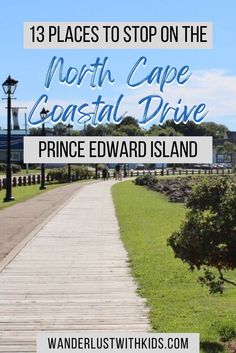 a path leading to the beach with text overlay that reads 13 places to stop on the north cape coastal drive prince edward island