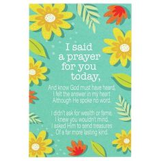 a greeting card with flowers and the words i said a prayer for you today