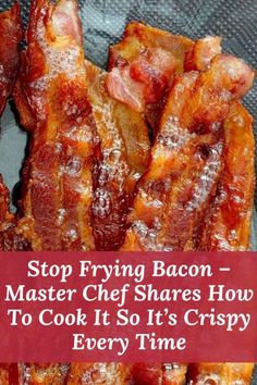 bacon on a plate with the words stop frying bacon master chef shares how to cook it so it's crispy every time