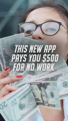 a woman in glasses holding money with the caption, this new app pays you $ 500 for no work