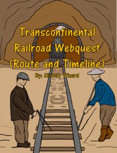 an image of two men on railroad tracks with the text transcontennal railroad webquest route and timeline