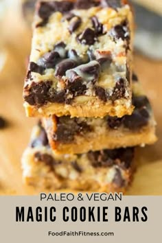 three chocolate chip cookie bars stacked on top of each other with text overlay that reads paleo and vegan magic cookie bars