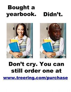 a man and woman are holding books in front of the caption that says, bought a yearbook didn't don't cry you can still order one at