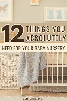 a baby in a crib with the words 12 things you absolutely need for your baby nursery