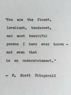 an old typewriter with the words you are the finest, loveless, tenderest, and most beautiful person i have ever known