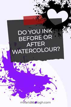 the words do you ink before or after watercolour? on a white background