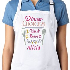 a woman wearing an apron that says dinner choices take it leave it alciia