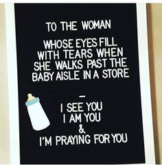 a poster with the words to the woman whose eyes fill with tears when she walks past the baby aisle in a store