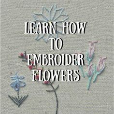 an embroidered flower with the words learn how to embroider flowers on it's side