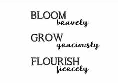 the words bloom, bevely, grow, greanly, flourish freely