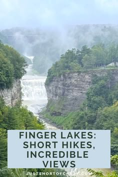 a waterfall with the words finger lakes short hikes, incredible views