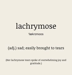 the definition of each type of text in an english language, including words such as'lachrymose'and'saasly brought to tears '