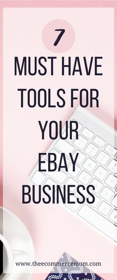 a keyboard and coffee cup with the words 7 must have tools for your ebay business