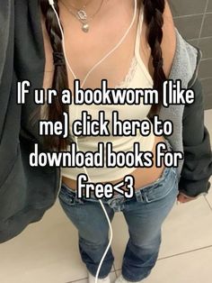 a woman standing in front of a mirror with headphones on her ear and the caption if ur a bookworm like me, click here to downloaded books for free 3