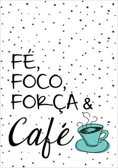 a coffee cup with the words fe foco forca and cafe