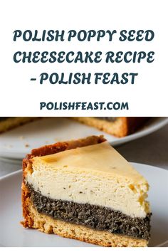 a piece of cheesecake on a plate with the words polish poppy seed cheesecake recipe - polish feast