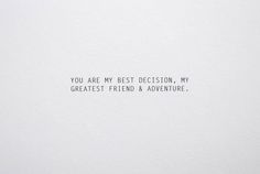 a white card with the words you are my best decision, my greatest friend & adventure