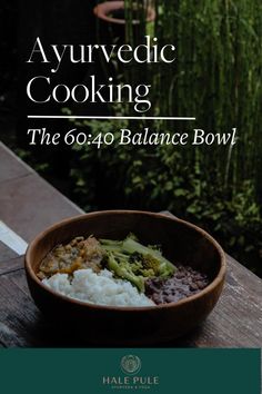 Hale Pule’s 60:40 Balance Bowl for Ayurvedic cooking. Aruveyda Recipes, Easy Ayurvedic Recipes, Ayurvedic Dinner, Ayurvedic Recipes Vata, Sattvic Diet, Yogi Food