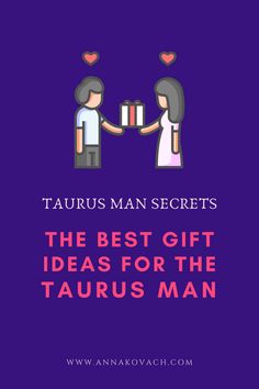 two people exchanging gifts with the text taurus man secrets, the best gift ideas for the taurus man