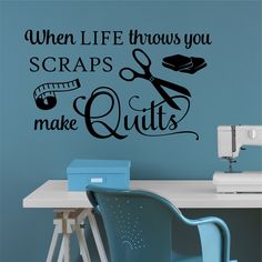 a wall decal that says when life throws you scraps and make quilts