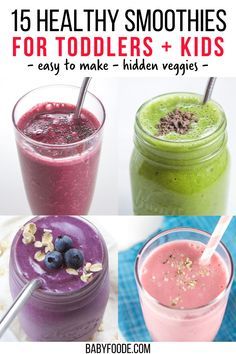 smoothies for toddlers and kids with text overlay that reads 15 healthy smoothies for toddlers and kids easy to make hidden veggies