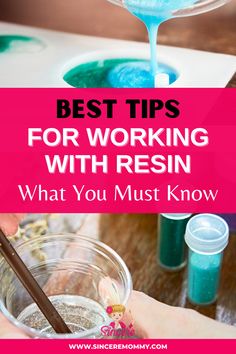 someone pouring blue liquid into a bowl with the words best tips for working with resin