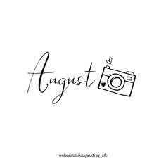 the word august written in cursive writing on a white background with a camera