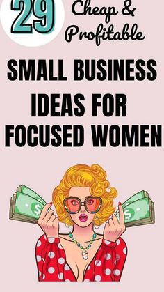 a woman with money in her hands and the words small business ideas for focused women