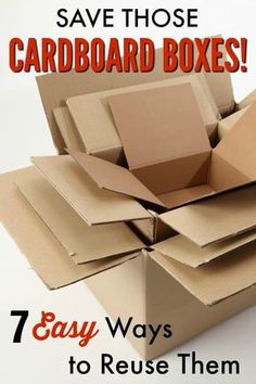 cardboard boxes stacked on top of each other with the words save those cardboard boxes 7 easy ways to reuse them