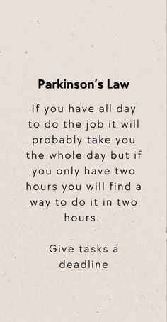 a quote on the topic of parkson's law, if you have a all day to do the job it will probably take