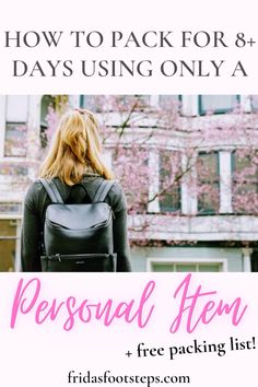 a woman with a backpack and the text how to pack for 8 days using only a personal item