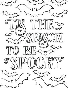 a black and white coloring page with the words tis the season to be spooky