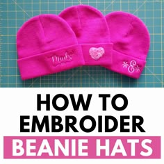 three beanies with the words how to embroider on them in white and pink